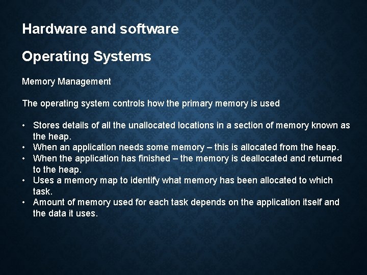 Hardware and software Operating Systems Memory Management The operating system controls how the primary