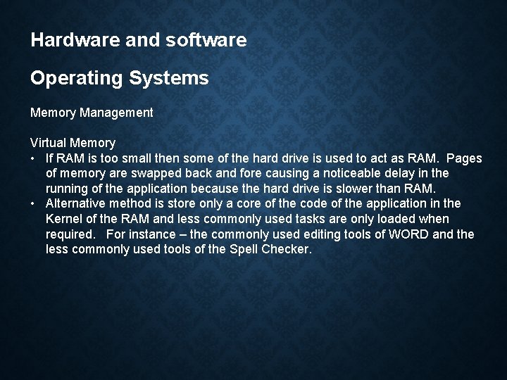 Hardware and software Operating Systems Memory Management Virtual Memory • If RAM is too