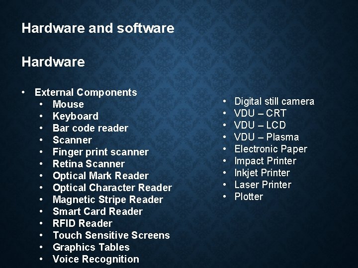 Hardware and software Hardware • External Components • Mouse • Keyboard • Bar code