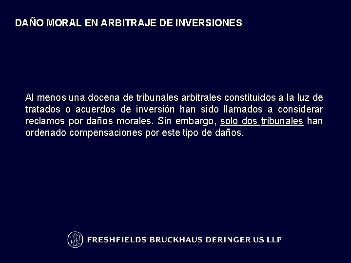 DAÑO MORAL EN ARBITRAJE DE INVERSIONES Al menos una docena de tribunales arbitrales constituidos