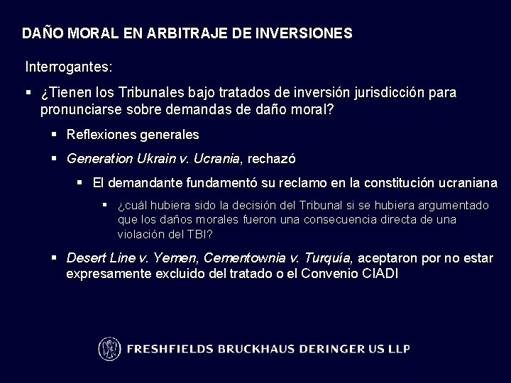 DAÑO MORAL EN ARBITRAJE DE INVERSIONES Interrogantes: § ¿Tienen los Tribunales bajo tratados de