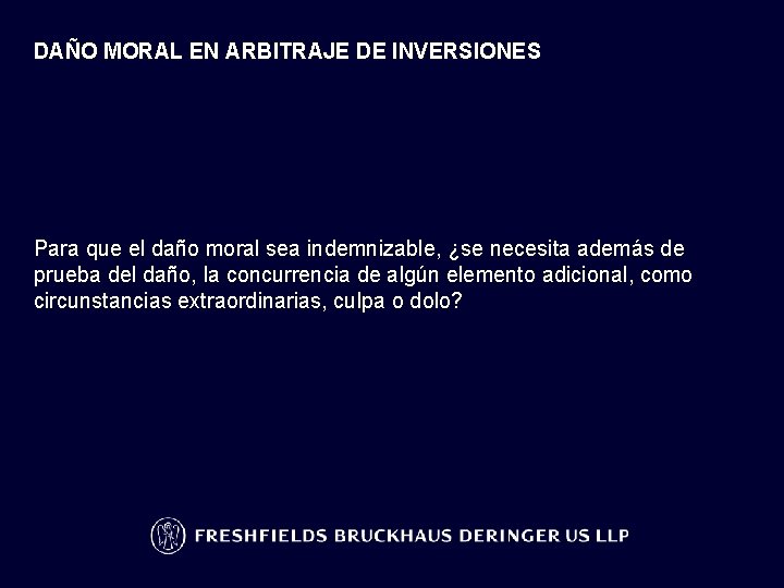 DAÑO MORAL EN ARBITRAJE DE INVERSIONES Para que el daño moral sea indemnizable, ¿se