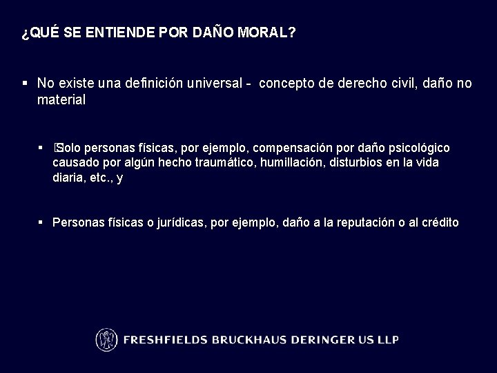 ¿QUÉ SE ENTIENDE POR DAÑO MORAL? § No existe una definición universal - concepto