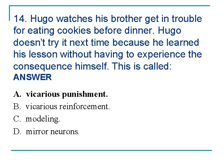 14. Hugo watches his brother get in trouble for eating cookies before dinner. Hugo