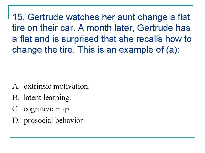 15. Gertrude watches her aunt change a flat tire on their car. A month