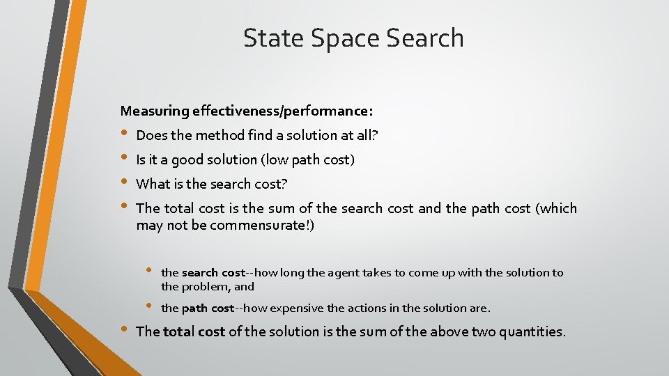 State Space Search Measuring effectiveness/performance: • • • Does the method find a solution State Space Search Measuring effectiveness/performance: • • • Does the method find a solution