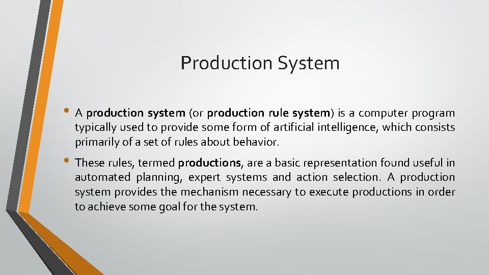 Production System • A production system (or production rule system) is a computer program