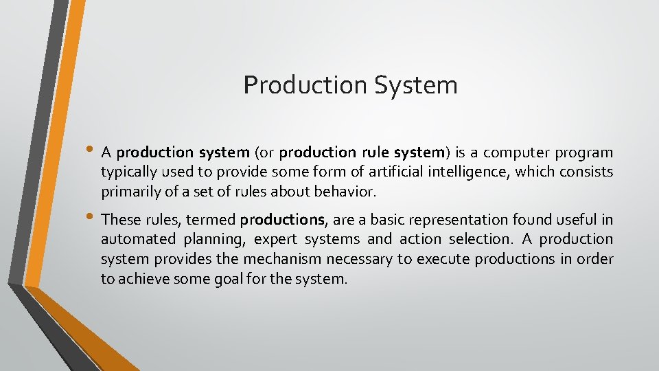 Production System • A production system (or production rule system) is a computer program Production System • A production system (or production rule system) is a computer program