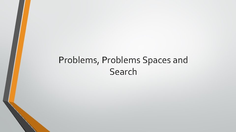 Problems, Problems Spaces and Search 