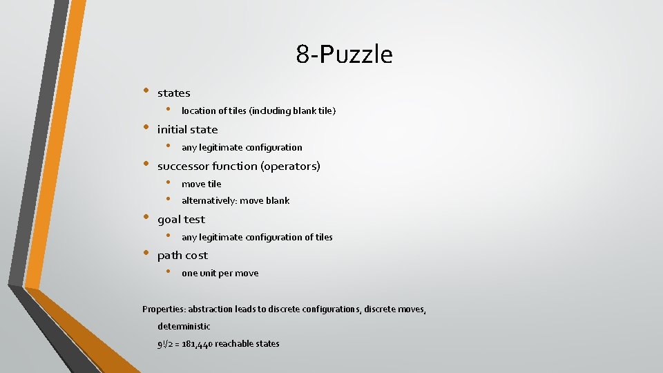 8 -Puzzle • • • states • location of tiles (including blank tile) initial