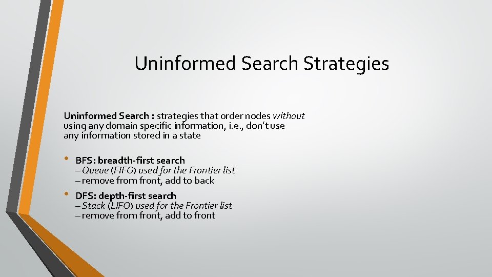 Uninformed Search Strategies Uninformed Search : strategies that order nodes without using any domain