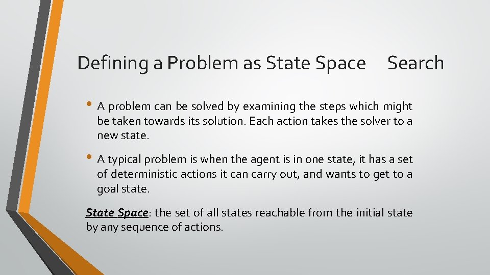 Defining a Problem as State Space Search • A problem can be solved by