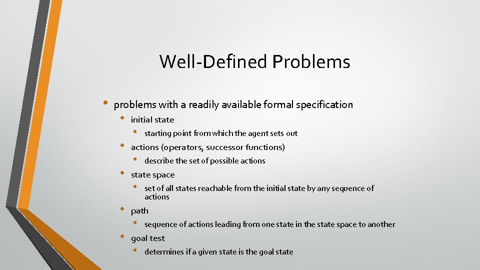 Well-Defined Problems • problems with a readily available formal specification • • • initial Well-Defined Problems • problems with a readily available formal specification • • • initial