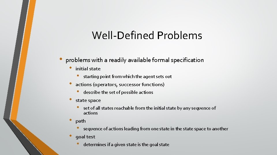 Well-Defined Problems • problems with a readily available formal specification • • • initial