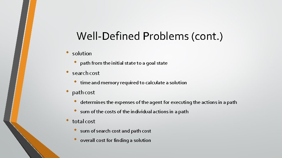 Well-Defined Problems (cont. ) • solution • • search cost • • time and