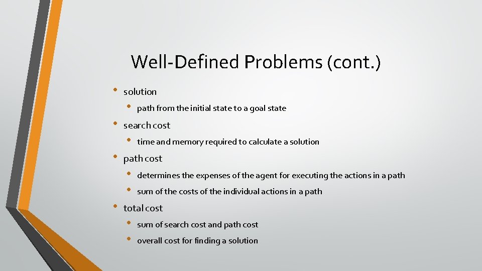 Well-Defined Problems (cont. ) • solution • • search cost • • time and Well-Defined Problems (cont. ) • solution • • search cost • • time and
