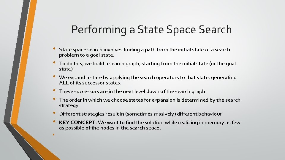 Performing a State Space Search • • State space search involves finding a path