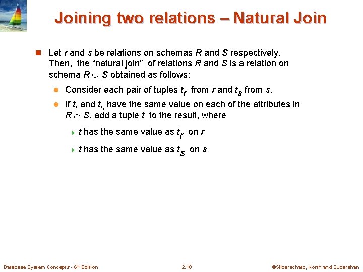 Joining two relations – Natural Join n Let r and s be relations on