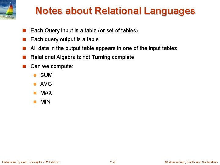 Notes about Relational Languages n Each Query input is a table (or set of