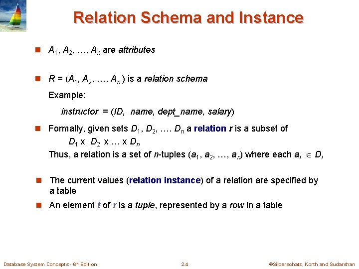 Relation Schema and Instance n A 1, A 2, …, An are attributes n