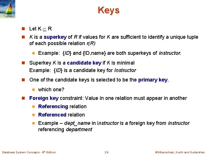 Keys n Let K R n K is a superkey of R if values