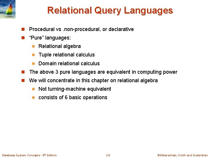 Relational Query Languages n Procedural vs. non-procedural, or declarative n “Pure” languages: l Relational