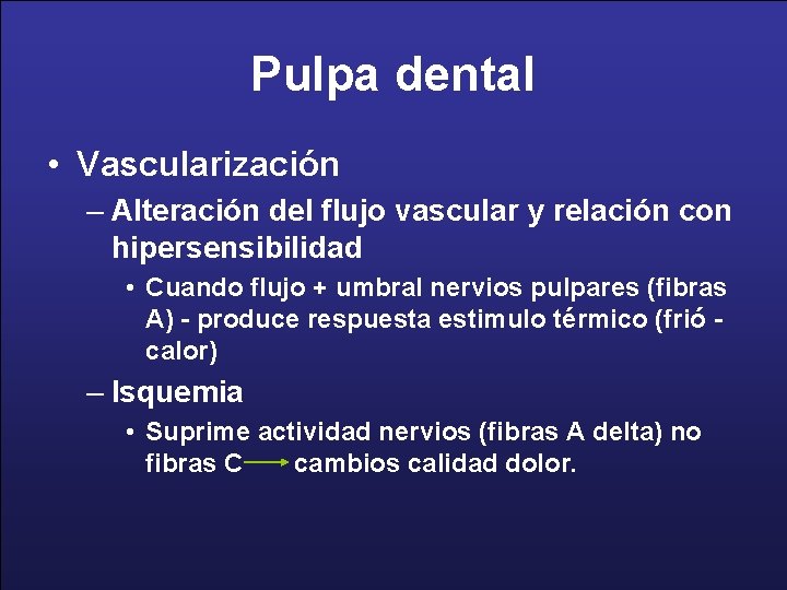 Pulpa dental • Vascularización – Alteración del flujo vascular y relación con hipersensibilidad •