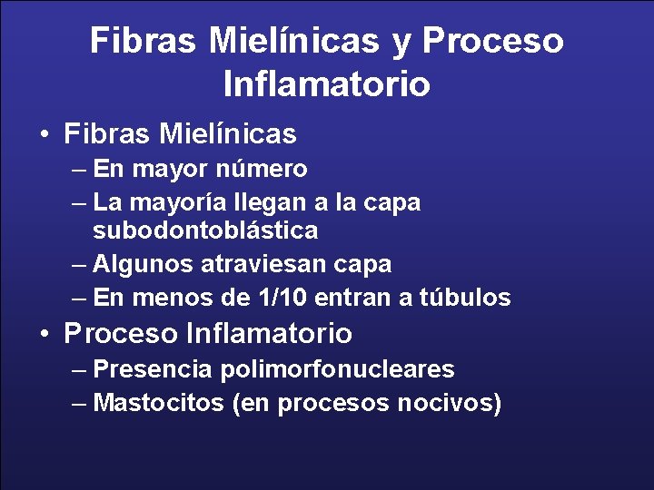 Fibras Mielínicas y Proceso Inflamatorio • Fibras Mielínicas – En mayor número – La
