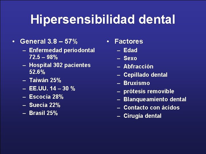 Hipersensibilidad dental • General 3. 8 – 57% – Enfermedad periodontal 72. 5 –