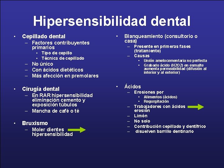 Hipersensibilidad dental • Cepillado dental • – Factores contribuyentes primarios – Presente en primeras