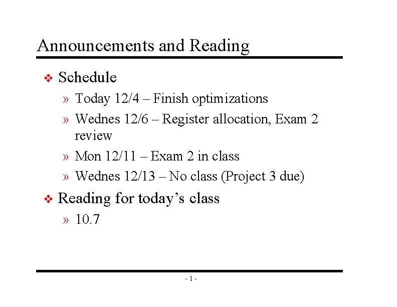 Announcements and Reading v Schedule » Today 12/4 – Finish optimizations » Wednes 12/6