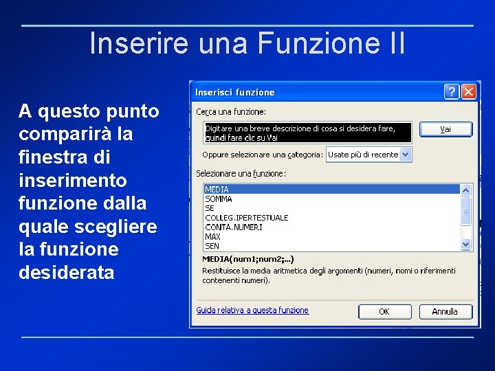 Inserire una Funzione II A questo punto comparirà la finestra di inserimento funzione dalla