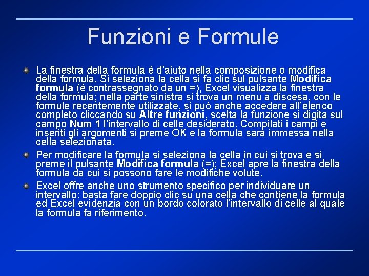 Funzioni e Formule La finestra della formula è d’aiuto nella composizione o modifica della