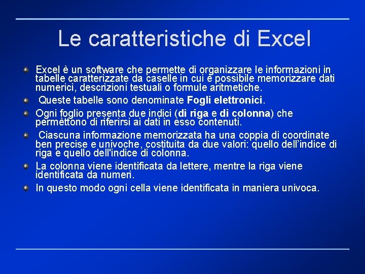 Le caratteristiche di Excel è un software che permette di organizzare le informazioni in