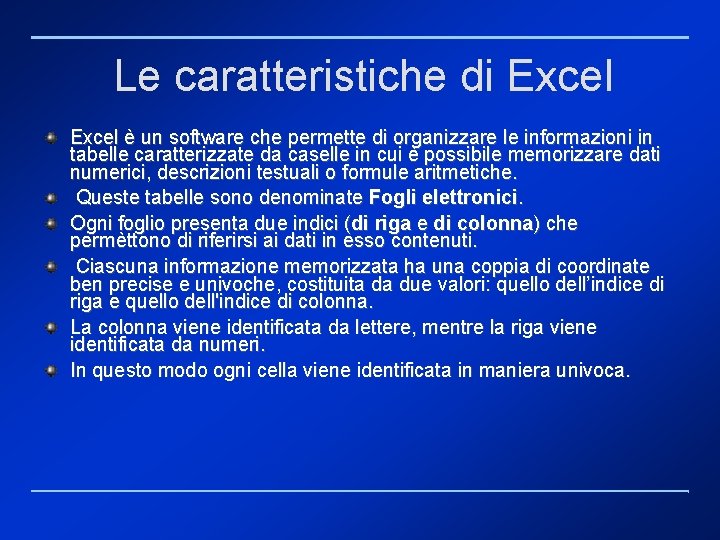 Le caratteristiche di Excel è un software che permette di organizzare le informazioni in