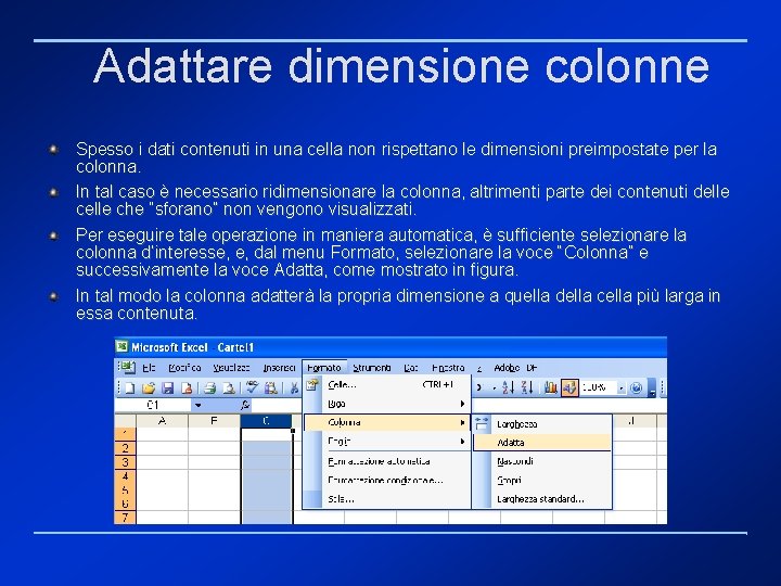 Adattare dimensione colonne Spesso i dati contenuti in una cella non rispettano le dimensioni