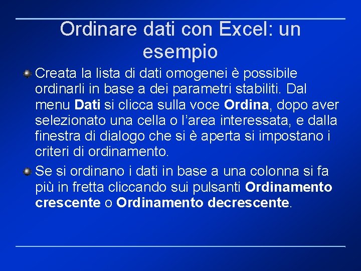 Ordinare dati con Excel: un esempio Creata la lista di dati omogenei è possibile