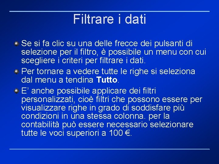 Filtrare i dati Se si fa clic su una delle frecce dei pulsanti di