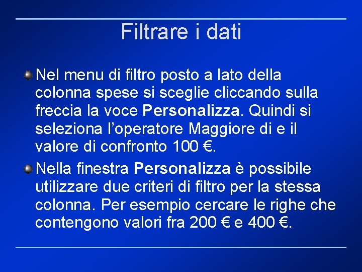 Filtrare i dati Nel menu di filtro posto a lato della colonna spese si