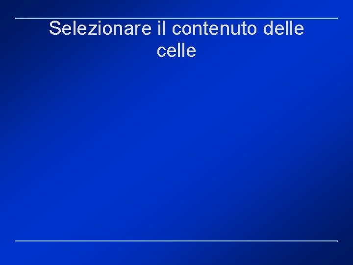 Selezionare il contenuto delle celle 