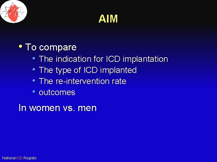 AIM • To compare • The indication for ICD implantation • The type of