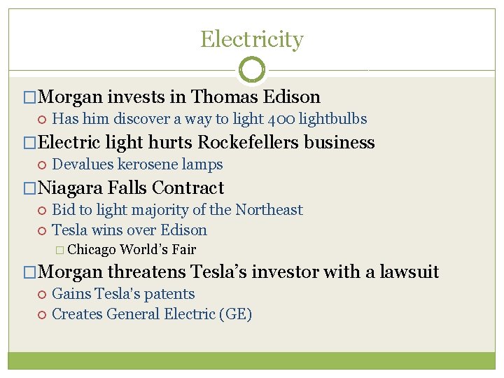 Electricity �Morgan invests in Thomas Edison Has him discover a way to light 400