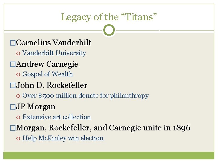 Legacy of the “Titans” �Cornelius Vanderbilt University �Andrew Carnegie Gospel of Wealth �John D.