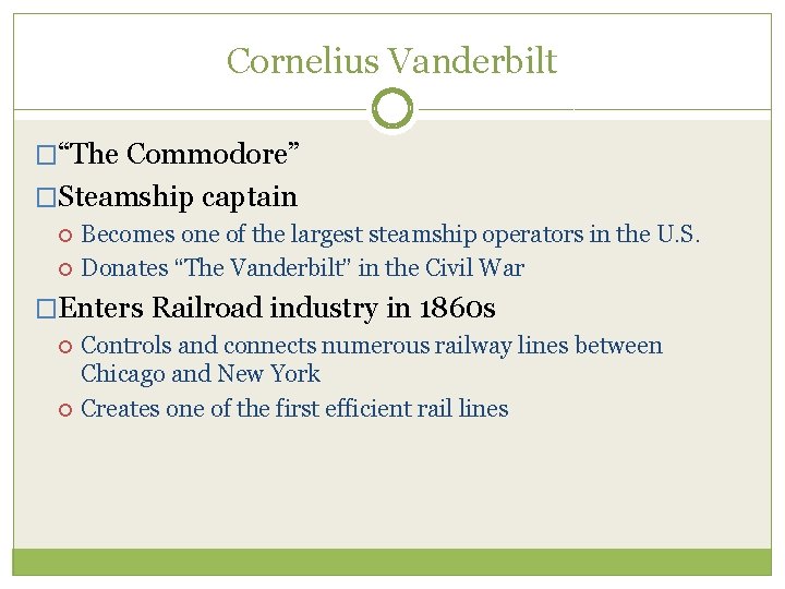 Cornelius Vanderbilt �“The Commodore” �Steamship captain Becomes one of the largest steamship operators in