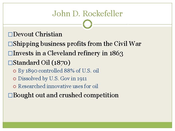 John D. Rockefeller �Devout Christian �Shipping business profits from the Civil War �Invests in