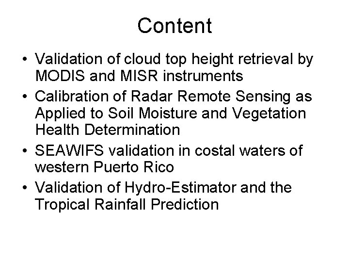 Content • Validation of cloud top height retrieval by MODIS and MISR instruments •