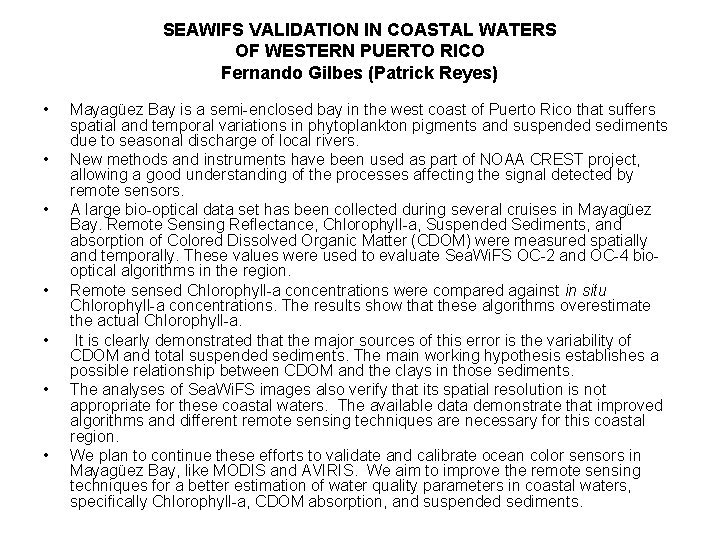 SEAWIFS VALIDATION IN COASTAL WATERS OF WESTERN PUERTO RICO Fernando Gilbes (Patrick Reyes) •