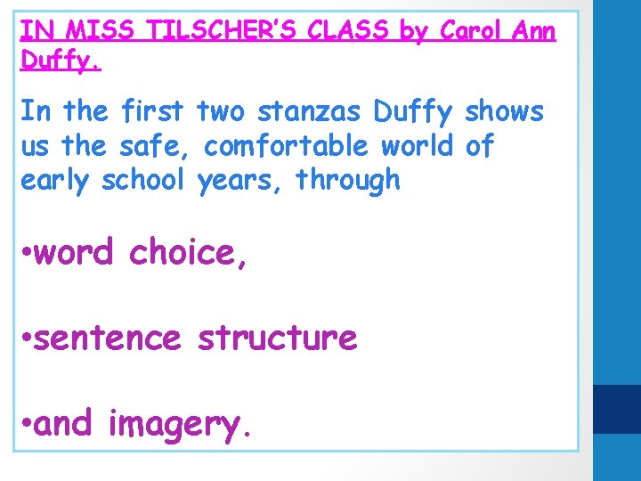 IN MISS TILSCHER’S CLASS by Carol Ann Duffy. In the first two stanzas Duffy