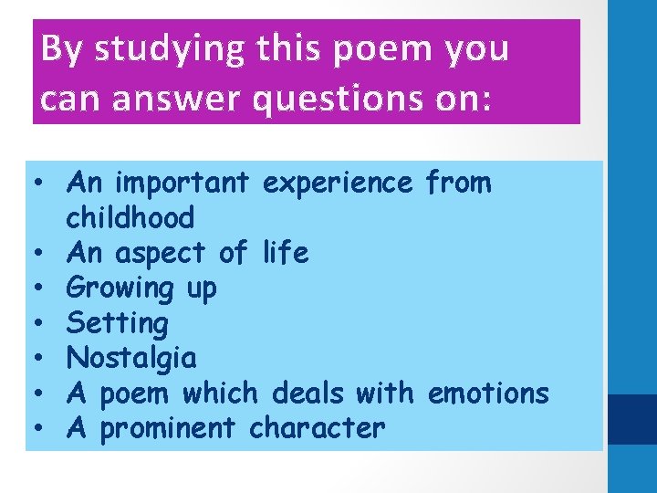 By studying this poem you can answer questions on: • An important experience from