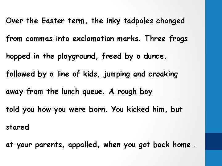 Over the Easter term, the inky tadpoles changed from commas into exclamation marks. Three